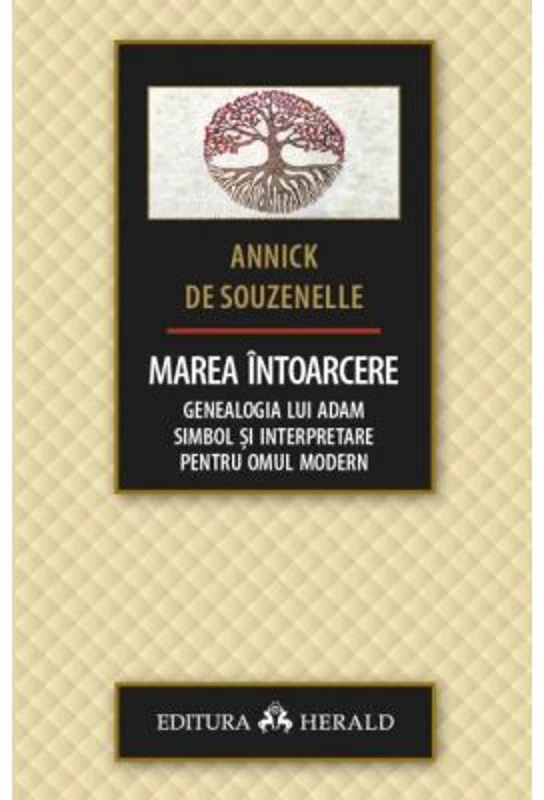 Marea intoarcere - Genealogia lui Adam - Simbol si interpretare pentru omul modern - Annick de Souzenelle