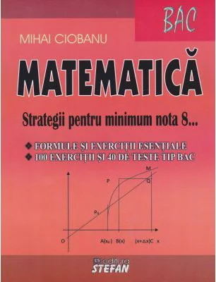 Bacalaureat Matematica 2022 Strategii pentru minimum nota 8 - Mihai Ciobanu
