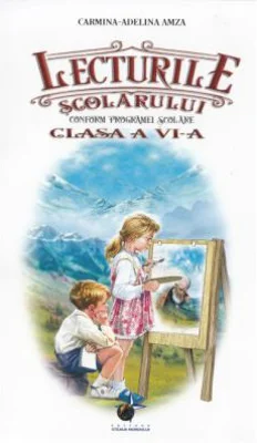 Lecturile scolarului pentru clasa a 6- a - Carmina Adelina Amza