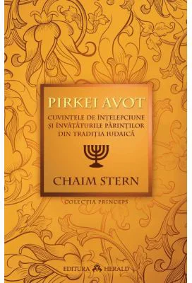 Pirkei Avot. Cuvintele de intelepciune si invataturile Parintilor din traditia iudaica - Chaim Stern