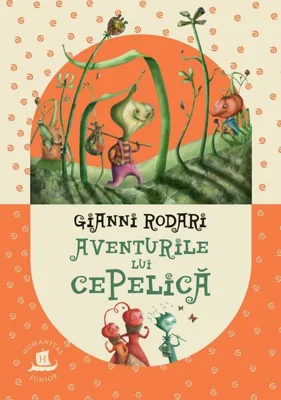 Aventurile lui Cepelică - Paperback brosat - Gianni Rodari - Humanitas