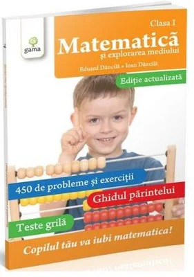 Matematică și explorarea mediului Clasa I - Paperback brosat - Eduard Dăncilă, Ioan Dăncilă - Gama