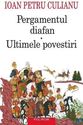 Pergamentul diafan. Ultimele povestiri - Paperback brosat - Ioan Petru Culianu - Polirom