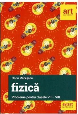 Fizică. Probleme pentru clasele VII-VIII - Paperback brosat - Florin Măceşanu - Art Klett