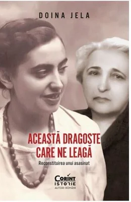 Această dragoste care ne leagă. Reconstituirea unui asasinat - Paperback brosat - Doina Jela - Corint