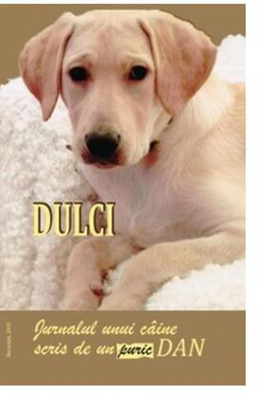 Dulci. Jurnalul unui câine scris de un Puric Dan - Paperback brosat - Dan Puric - Compania Dan Puric