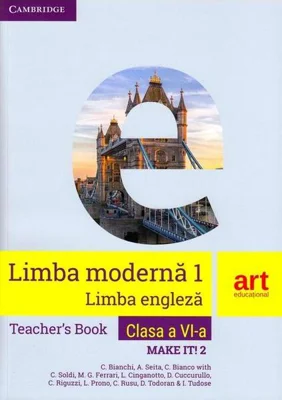 Limba engleză. Clasa a VI-a. Ghidul profesorului (Teacher's Book - Make it! 2) - Paperback brosat - Chiara Soldi, Cristina Rusu, Diana Todoran, Ioana Tudose, A. Seita, C. Bianchi, C. Bianco - Art Klett