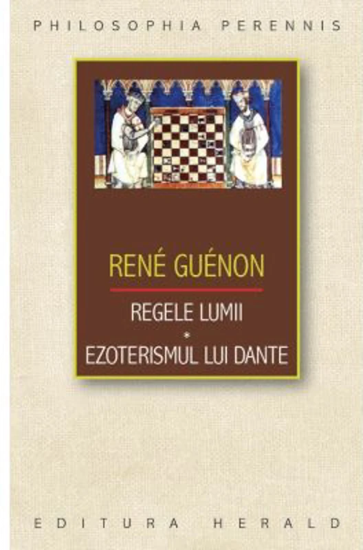 Regele lumii. Ezoterismul lui Dante - Rene Guenon