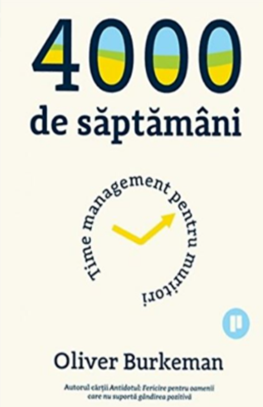 4000 de saptamani - Oliver Burkeman