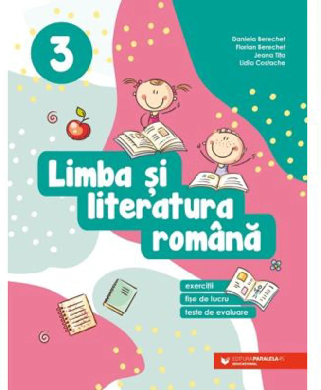 Limba si literatura romana. Exercitii, fise de lucru, teste de evaluare. Clasa a 3-a - Daniela Berechet