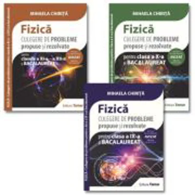 Fizica pentru Bacalaureat. Culegere de probleme propuse si rezolvate clasele 9-12 - Mihaela Chirita