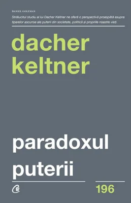 Paradoxul puterii. Cum castigi si cum pierzi influenta - Dacher Keltner