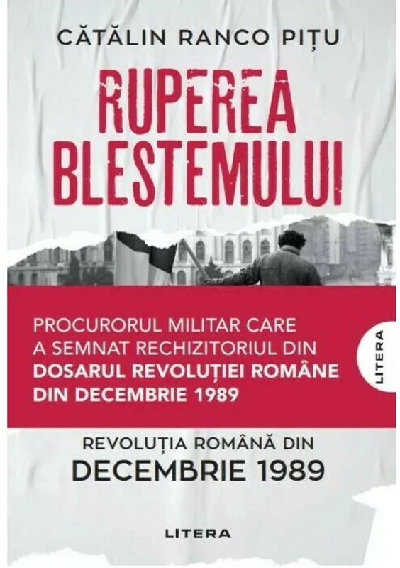 Ruperea Blestemului. Revolutia Romana din decembrie 1989 - Catalin Ranco Pitu