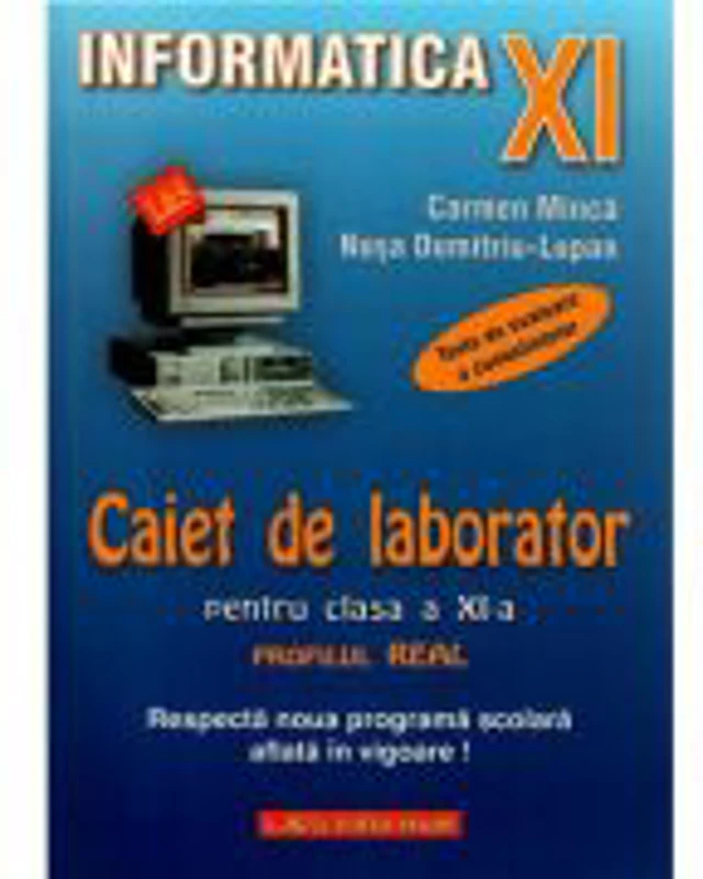 Caiet de laborator pentru clasa a 11-a Profil real. Informatica Teste de evaluare a cunostintelor - Carmen Minca