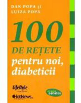 100 de retete pentru noi, diabeticii - Dan Popa