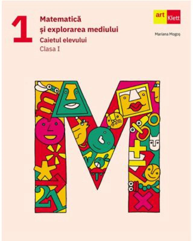 Matematica si explorarea mediului. Caietul elevului. Clasa 1 - Mariana Mogos
