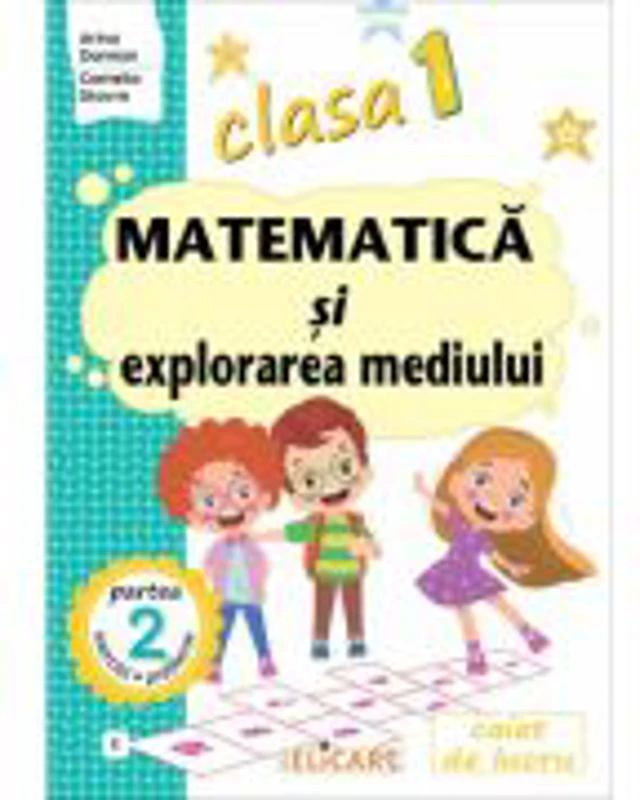 Matematica si explorarea mediului. Caiet de lucru Clasa 1. Partea a 2-a (E) - Arina Damian