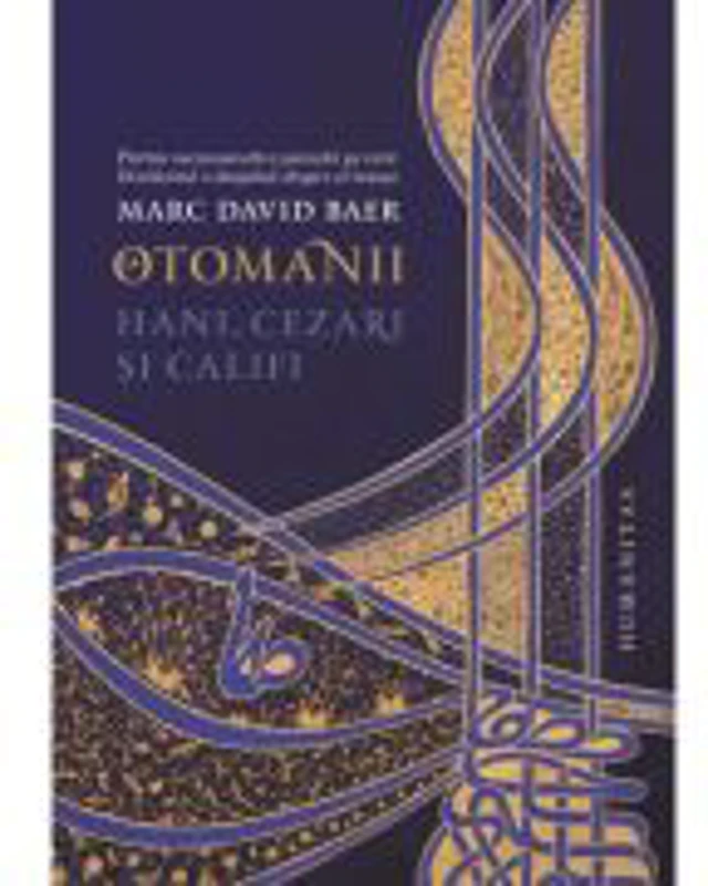 Otomanii. Hani, cezari si califi - Marc David Baer