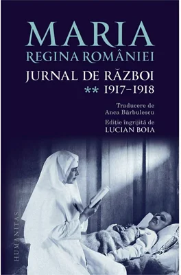Jurnal de razboi (vol. II). 1917–1918 - Regina Maria a Romaniei