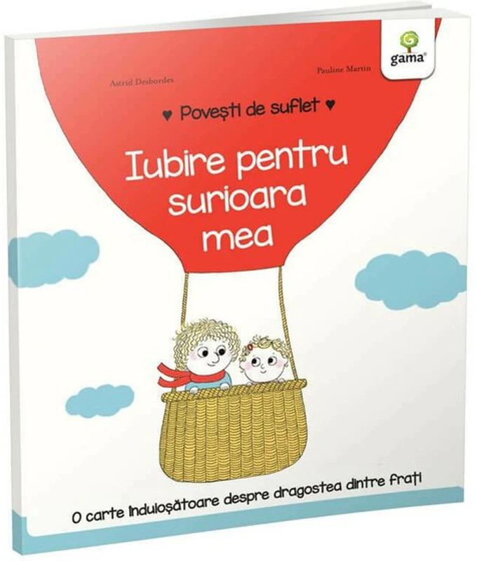 Povesti de suflet. Iubire pentru surioara mea - Astrid Desbordes