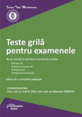 Teste grilă pentru examenele de an, licență și admitere în profesiile juridice - Paperback brosat - Iosif R. Urs, Manuela Tăbăraş - Hamangiu