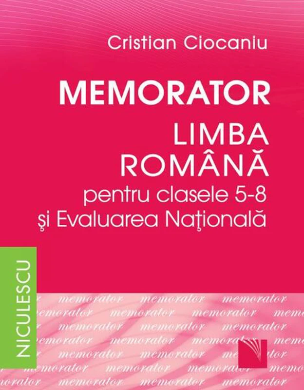 Memorator. Limba română pentru clasele 5-8 și Evaluarea Națională - Paperback brosat - Cristian Ciocaniu - Niculescu