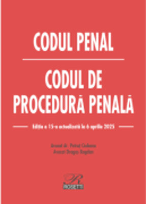 Codul penal. Codul de procedura penala. Editia a 15-a actualizata la 16 aprilie 2025 - Dragos Bogdan, Petrut Ciobanu