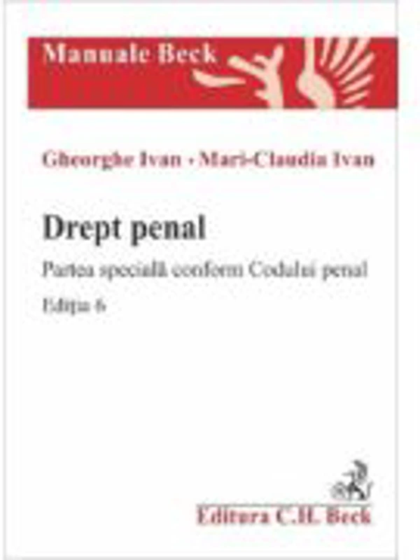 Drept penal. Partea speciala conform Codului penal. Editia 6 - Gheorghe Ivan, Mari-Claudia Ivan
