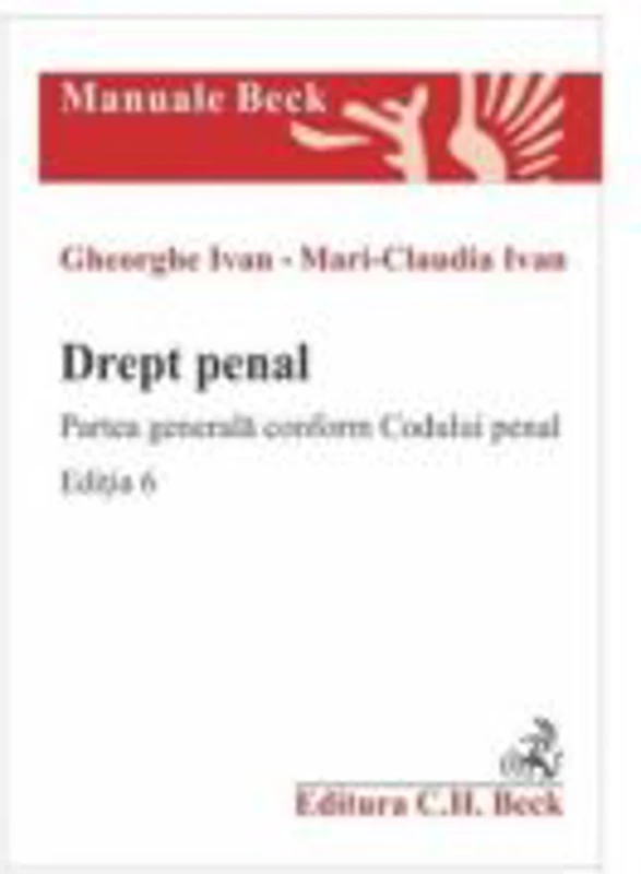 Drept penal. Partea generala conform Codului penal. Editia 6 - Gheorghe Ivan, Mari-Claudia Ivan