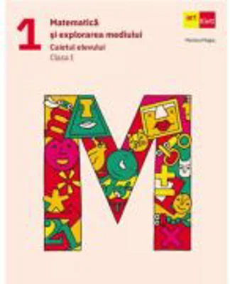 Matematica si explorarea mediului. Caietul elevului. Clasa 1 - Mariana Mogos