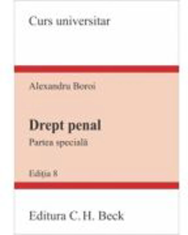 Drept penal. Partea speciala. Editia 8 - Alexandru Boroi