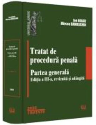 Tratat de procedura penala. Partea generala. Editia a 3-a - Ion Neagu, Mircea Damaschin