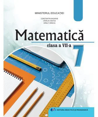 MATEMATICA. Manual pentru clasa a 7-a - Constantin Basarab