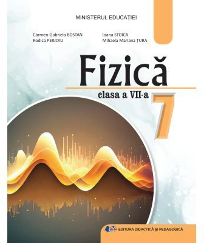 FIZICA. Manual pentru clasa a 7-a - Carmen Gabriela Bostan