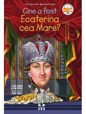 Cine a fost Ecaterina cea Mare? - Pam Pollack, Meg Belviso