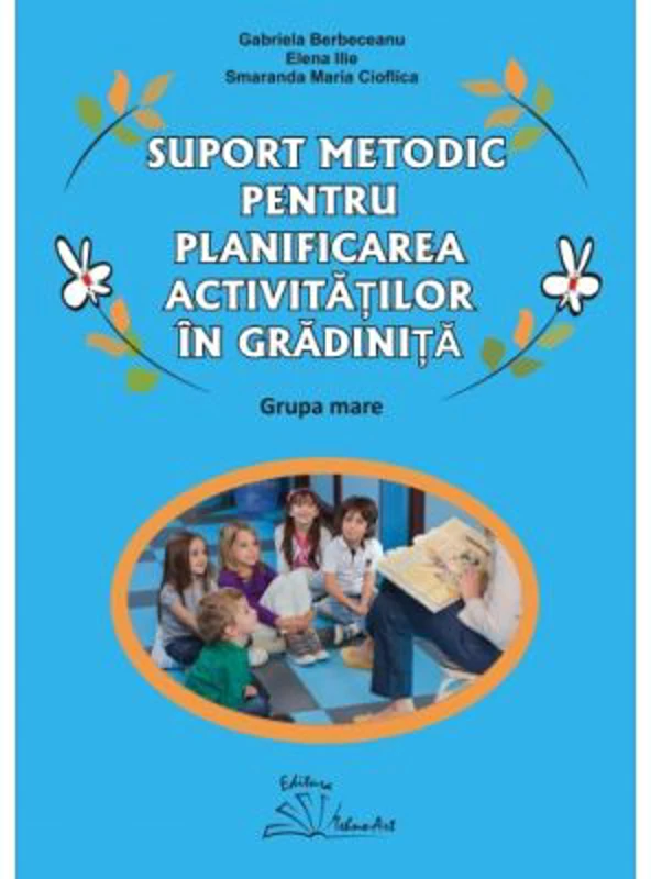 Suport metodic pentru planificarea activitatilor in gradiniita, grupa mare - Gabriela Berbeceanu