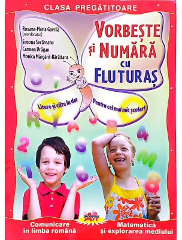 Vorbeste si numara cu Fluturas. Comunicare in limba romana si matematica. Clasa pregatitoare - Roxana Gavrila