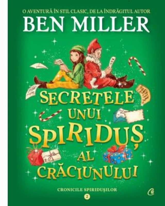 Secretele unui spiridus al Craciunului. Cronicile spiridusilor. volumul 2 - Ben Miller