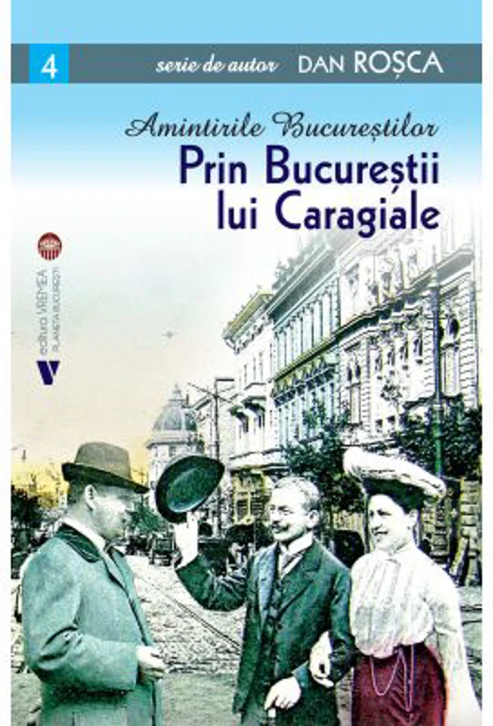Prin Bucurestii lui Caragiale - Dan Rosca