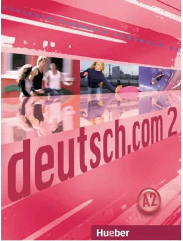 deutsch. com 2, Kursbuch - Lina Pilypaityte, Sara Vicente, Carmen Cristache, Erna Szakaly