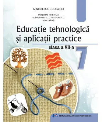 Educatie tehnologica si aplicatii practice. Manual pentru clasa a 7-a - Margareta Iulia Dima