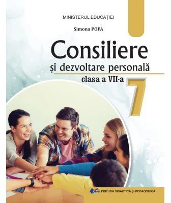 Consiliere si dezvoltare personala. Manual pentru clasa a 7-a - Simona Elena Popa