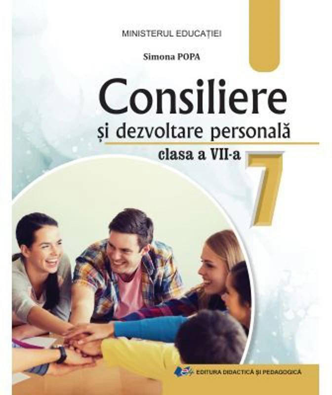 Consiliere si dezvoltare personala. Manual pentru clasa a 7-a - Simona Elena Popa