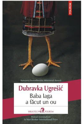 Baba Iaga a facut un ou - Dubravka Ugresic