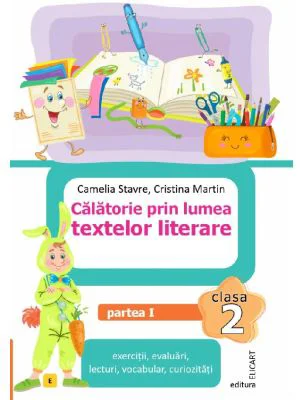 Calatorie prin lumea textelor literare. Clasa a 2-a. Partea 1 (E) - Camelia Stavre