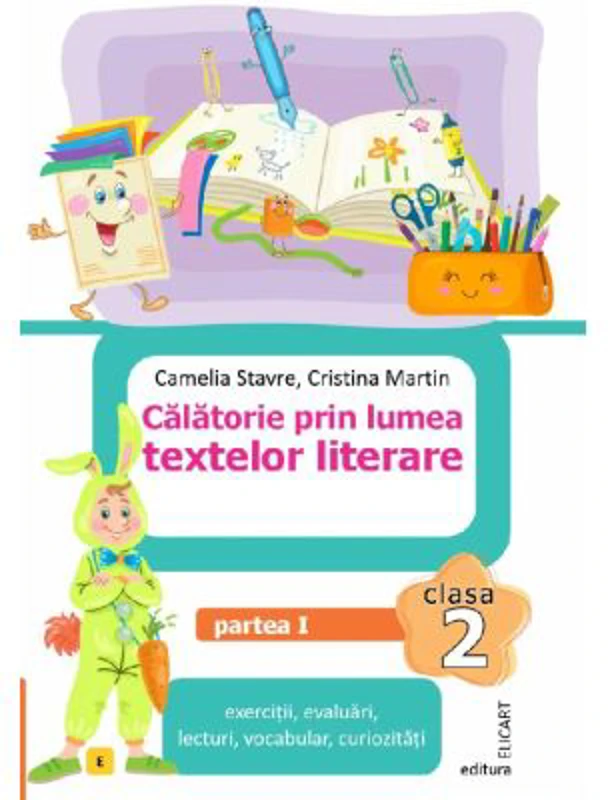 Calatorie prin lumea textelor literare. Clasa a 2-a. Partea 1 (E) - Camelia Stavre