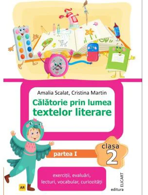 Calatorie prin lumea textelor literare. Clasa a 2-a. Partea 1 (AR) - Amalia Scalat