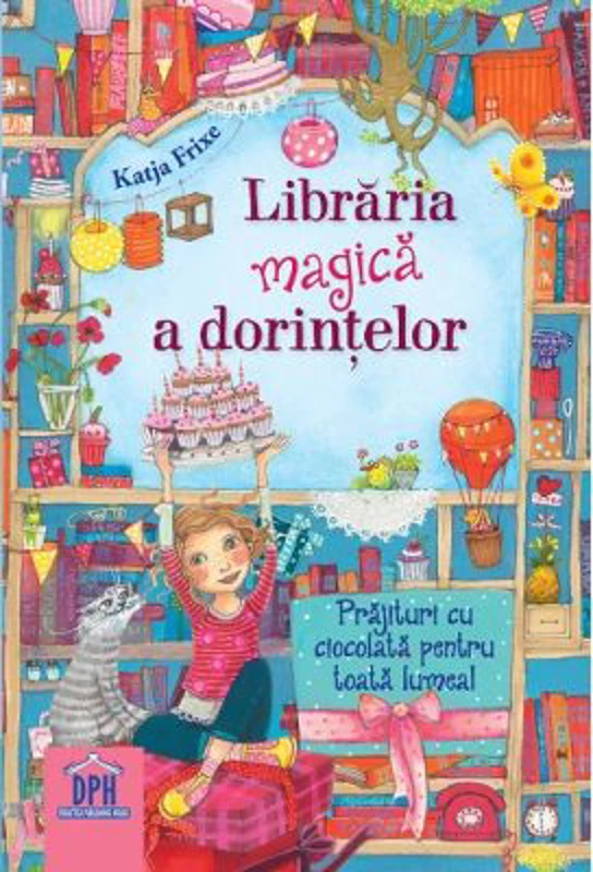 Libraria magica a dorintelor. Prajituri cu ciocolata pentru toata lumea! - Katja Frixe
