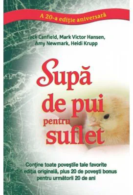 Supa de pui pentru suflet. Editie aniversara 20 - Mark Victor Hansen, Jack Canfield