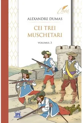 Cei trei muschetari. Volumul 3 - Alexandre Dumas